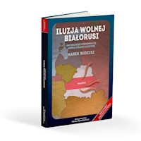 Iluzja wolnej Białorusi - Budzisz Marek - książka