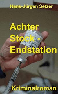 Achter Stock - Endstation - Hans-Jürgen Setzer - ebook