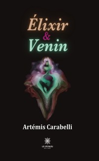 Élixir & Venin - Artémis Carabelli - ebook