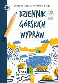 Dziennik górskich wypraw - Zając Justyna, Zając Krystian - książka