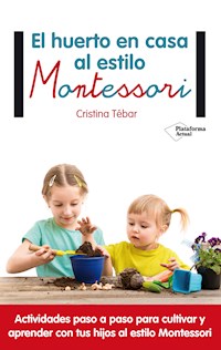 El huerto en casa al estilo Montessori - Cristina Tébar - ebook