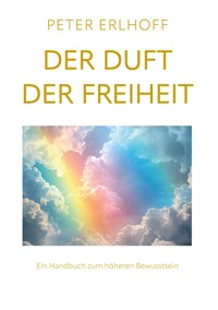 Der Duft der Freiheit - Peter Erlhoff - ebook