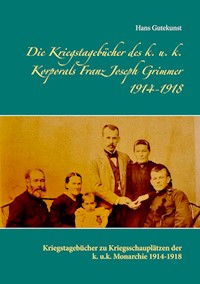 Die Kriegstagebücher des k. u. k. Korporals Franz Joseph Grimmer 1914-1918 - Hans Gutekunst - ebook