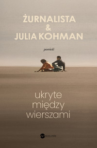 Ukryte między wierszami - Żurnalista Żurnalista, Julia Kohman - ebook + audiobook + książka