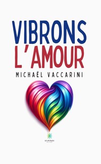 Vibrons l’amour - Michaël VACCARINI - ebook