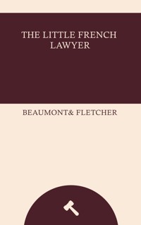 The Little French Lawyer - Beaumont and Fletcher - ebook