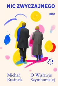 Nic zwyczajnego. O Wisławie Szymborskiej - Rusinek Michał - ebook + audiobook + książka