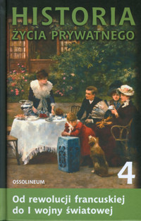 Historia życia prywatnego. T. 4. Od rewolucji francuskiej do I wojny światowej - Michelle Perrot - ebook
