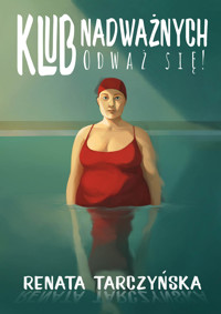 Klub Nadważnych. Odważ się! - Renata Tarczyńska - ebook