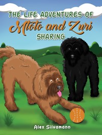 The Life Adventures of Mtoto and Zuri - Sharing - Alex Silvamann - ebook