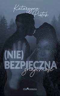 (Nie)bezpieczna znajomość - Piątek Katarzyna - ebook + audiobook + książka