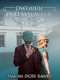 Dworek pod Malwami 53 - Nowe żony - Marian Piotr Rawinis - ebook