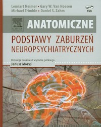 Anatomiczne podstawy zaburzeń neuropsychiatrycznych - Heimer Lennart, Hoesen Gary W., Trimble Michael, Zahm Daniel S. - książka