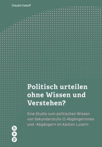 Politisch urteilen ohne Wissen und Verstehen? (E-Book) - Claudio Caduff - ebook