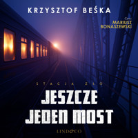 Jeszcze jeden most. Stacja zło (6) - Krzysztof Beśka - audiobook
