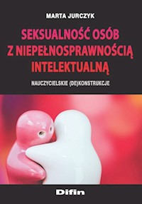 Seksualność osób z niepełnosprawnością intelektualną - Jurczyk Marta - książka