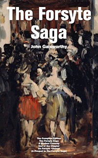 The Forsyte Saga - The Complete Edition: The Forsyte Saga + A Modern Comedy + End of the Chapter + On Forsyte 'Change (A Prequel to The Forsyte Saga) - John Galsworthy - ebook
