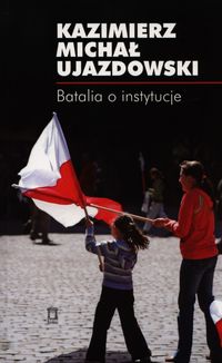 Batalia o instytucje - Ujazdowski Kazimierz Michał - książka