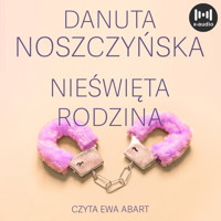 Nieświęta rodzina - Danuta Noszczyńska - audiobook + książka