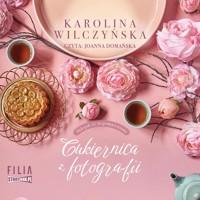Cukiernica z fotografii - Karolina Wilczyńska - ebook + audiobook + książka