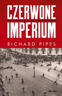 Czerwone imperium. Powstanie Związku Sowieckiego - Richard Pipes - ebook + książka