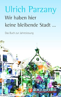 Wir haben hier keine bleibende Stadt - Ulrich Parzany - ebook