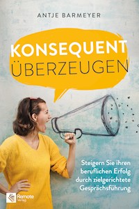 Konsequent überzeugen! - Antje Barmeyer - ebook