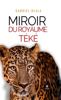 Miroir du Royaume Téké - Gabriel Olala - ebook