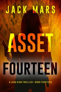 Asset Fourteen (A Lara King Espionage Thriller—Book 14) - Jack Mars - ebook