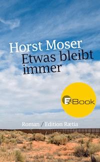 Etwas bleibt immer - Horst Moser - ebook