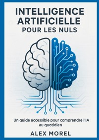 Intelligence Artificielle pour les Nuls - Alex Morel - ebook