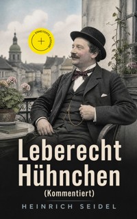 Leberecht Hühnchen (Kommentiert) - Seidel Heinrich, Heinrich Seidel - ebook