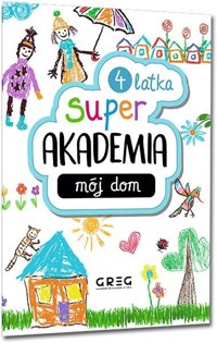 Mój dom. Super akademia 4 latka - zbiorowa praca - książka