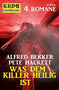 Was dem Killer heilig ist: Krimi Großband 4 Romane - Alfred Bekker - ebook