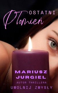 Ostatni Płomień - Jurgiel Mariusz - ebook