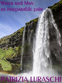 Water And Man An Inseparable Pair - Patrizia Luraschi - ebook