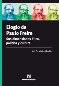 Elogio de Paulo Freire - Inés Fernández Mouján - ebook