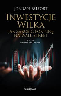 Inwestycje Wilka. Jak zarobić fortunę na Wall Street - Jordan Belfort - ebook + książka