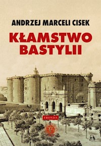 Kłamstwo Bastylii - Andrzej Marceli Cisek - ebook