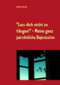 "Lass dich nicht so hängen" - meine ganz persönliche Depression - Sabrina Lornsen - ebook