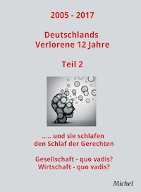 2005 - 2017 Deutschlands Verlorene 12 Jahre - Teil 2 - Michel Michel - ebook