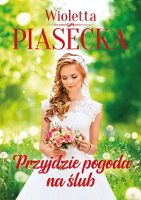 Przyjdzie pogoda na ślub - Wioletta Piasecka  - ebook + audiobook + książka