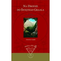 Na drodze do Świętego Graala - Gadal Antonin - książka