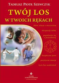 Twój los w Twoich rękach - Szewczyk Tadeusz Piotr - książka