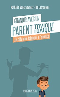 Grandir avec un parent toxique - Nathalie Vancraeynest - De Lathouwer - ebook