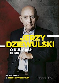 Jerzy Dziewulski o kulisach III RP - Jerzy Dziewulski, Krzysztof Pyzia - ebook