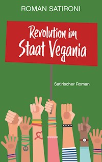 Revolution im Staat Vegania - Roman Satironi - ebook