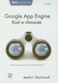 Google App Engine Kod w chmurze - Chu-Carroll Mark C. - książka