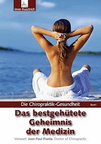 Die Chiropraktik-Gesundheit: Das bestgehütete Geheimnis der Medizin - Imre Kusztrich - ebook