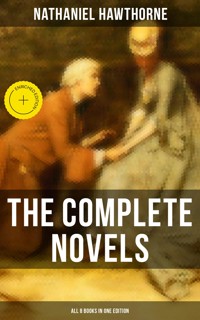 The Complete Novels of Nathaniel Hawthorne - All 8 Books in One Edition - Nathaniel Hawthorne - ebook